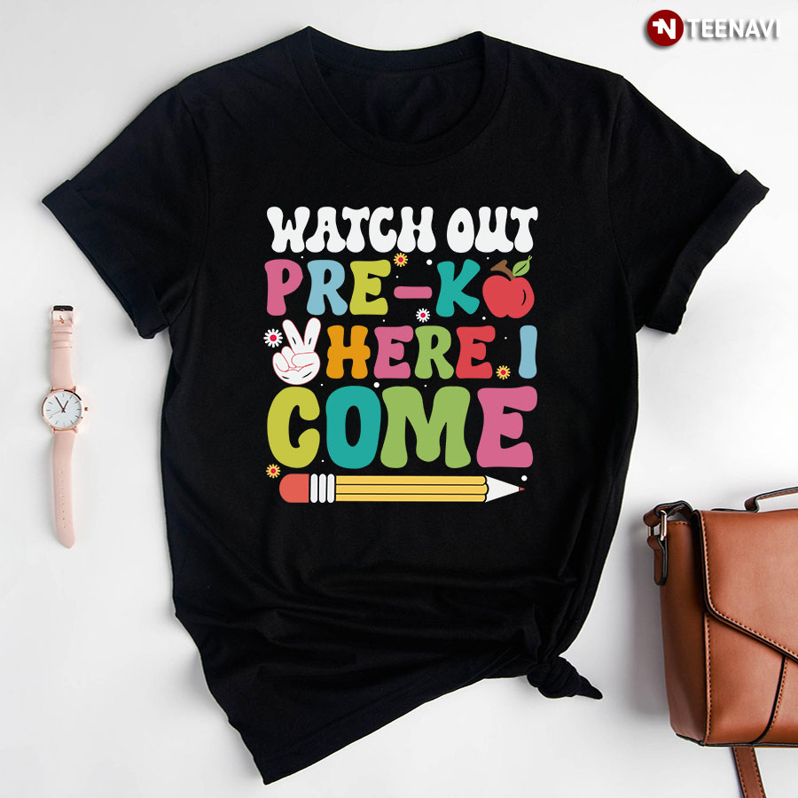 Watch Out Pre-K Here I Come Back To School Teacher T-Shirt