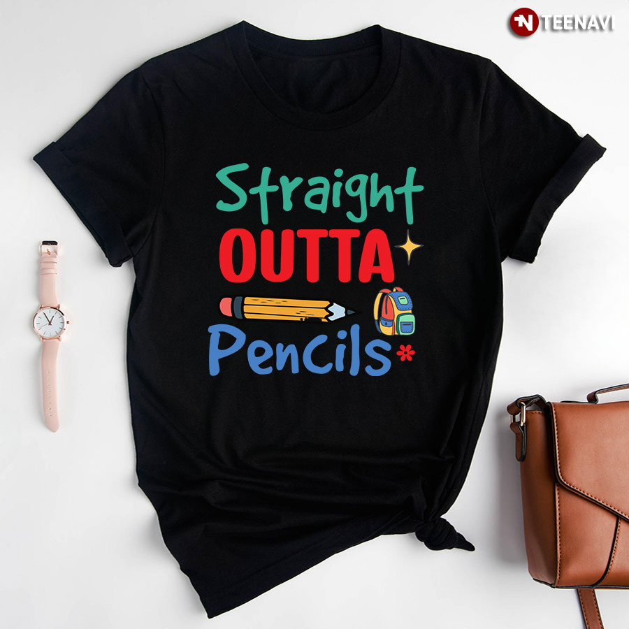 ﻿Straight Outta Pencils Teacher Back To School T-Shirt