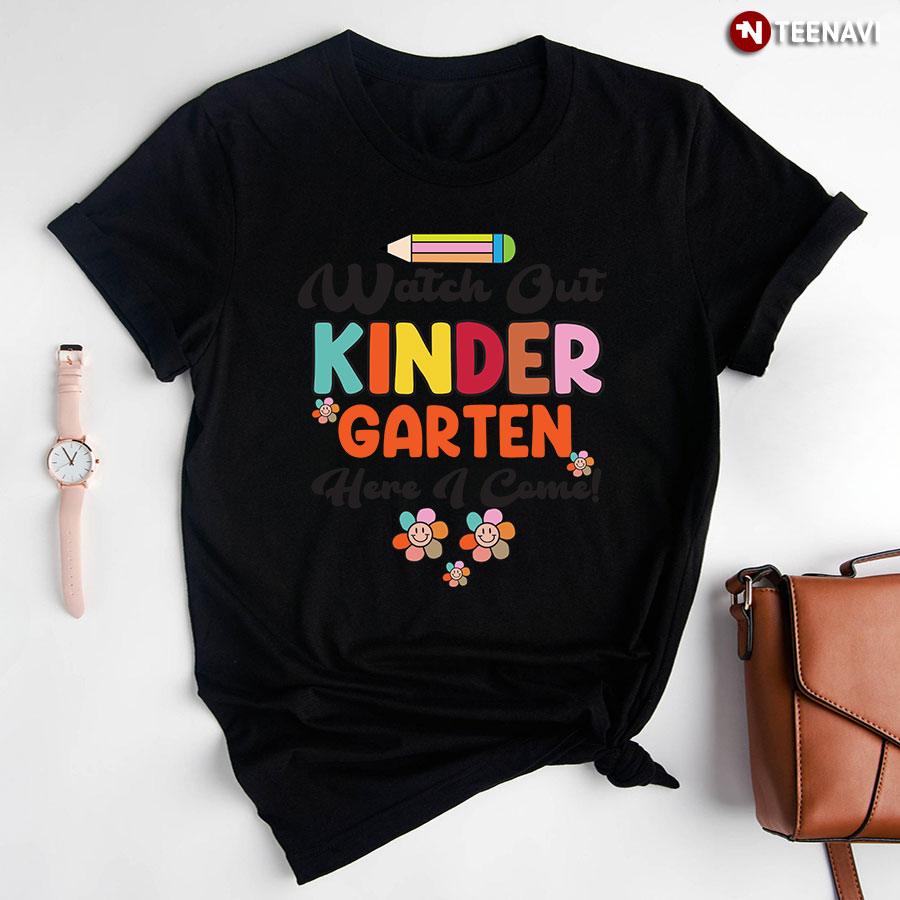 Watch Out Kindergarten Here I Come Flowers Pencil Back To School T-Shirt