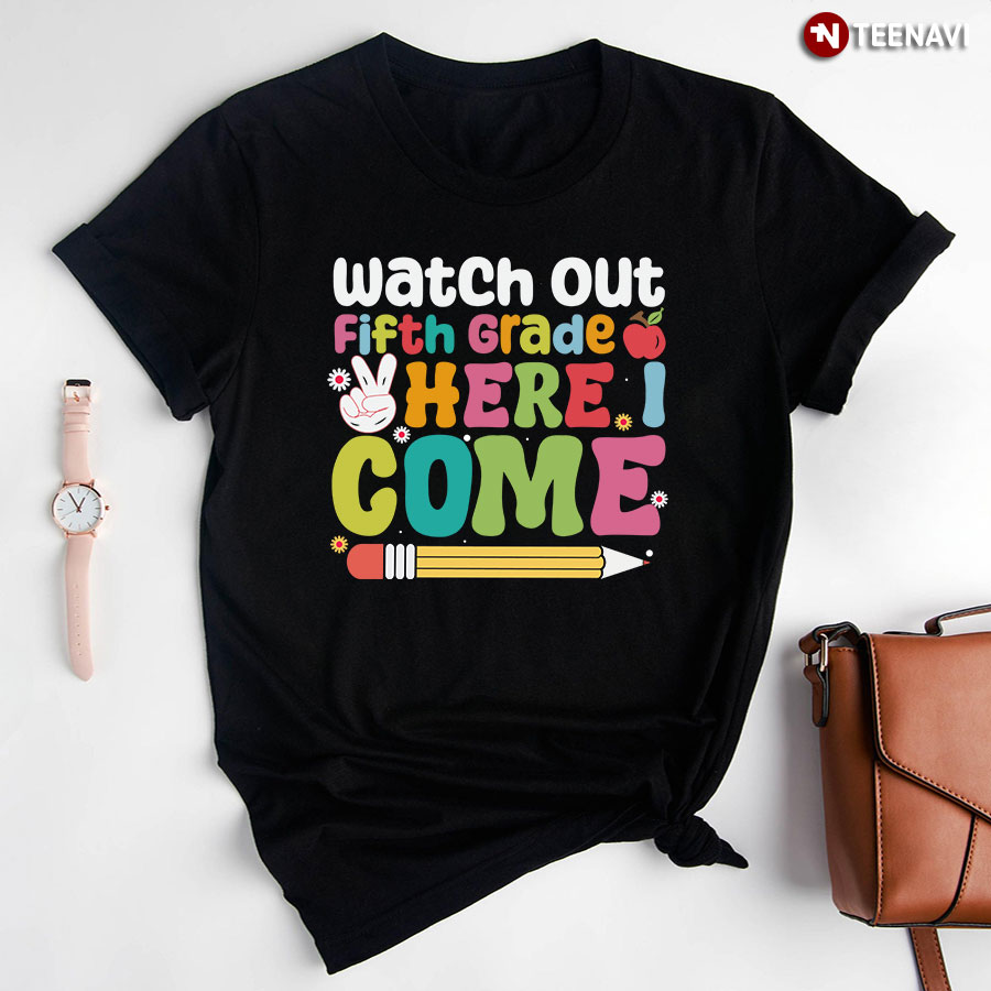 Watch Out Fifth Grade Here I Come Apple Pencil Back To School T-Shirt