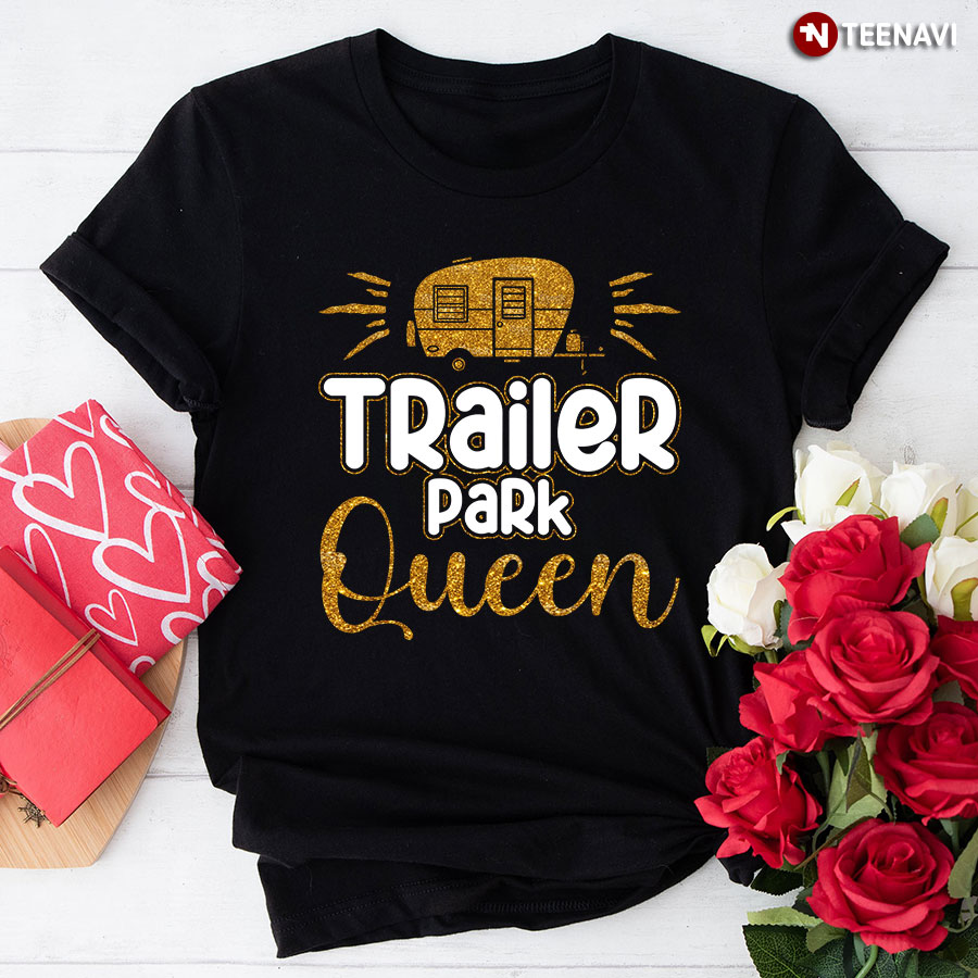 Trailer Park Queen Camping Car T-Shirt