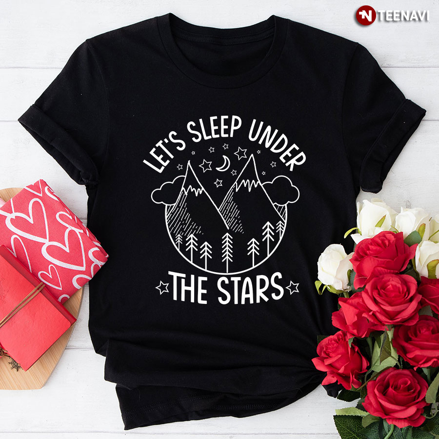 Let's Sleep Under The Stars Camping T-Shirt