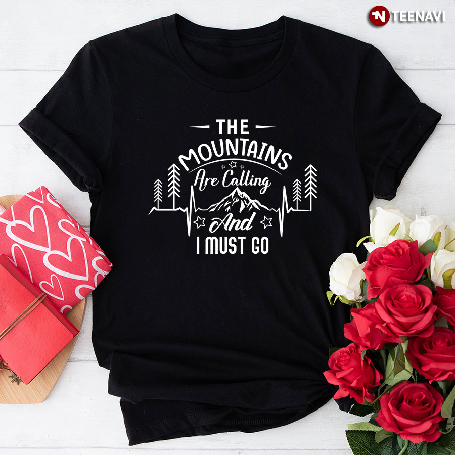 The Mountains Are Calling And I Must Go Camping T-Shirt