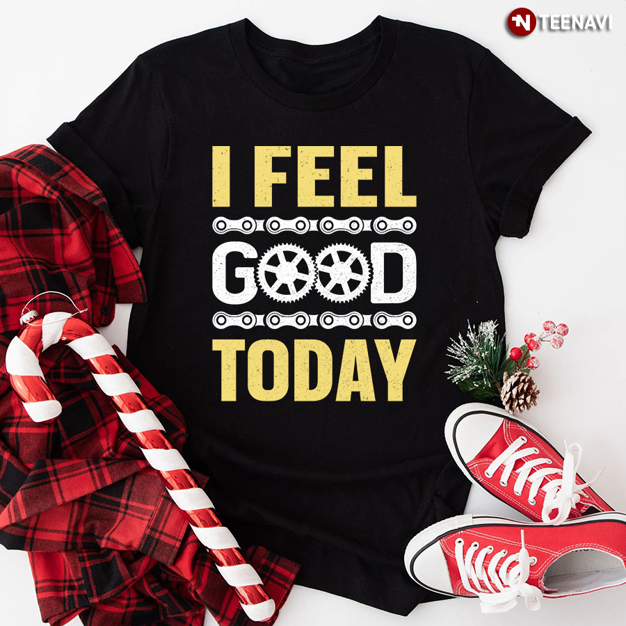I Feel Good Today Cycling T-Shirt
