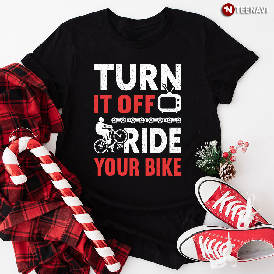 Turn It Off Ride Your Bike T-Shirt