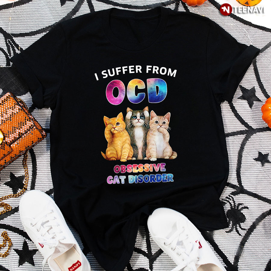 I Suffer From OCD Obsessive Cat Disorder T-Shirt - Unisex Tee