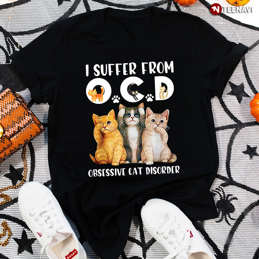 I Suffer From OCD Obsessive Cat Disorder T-Shirt