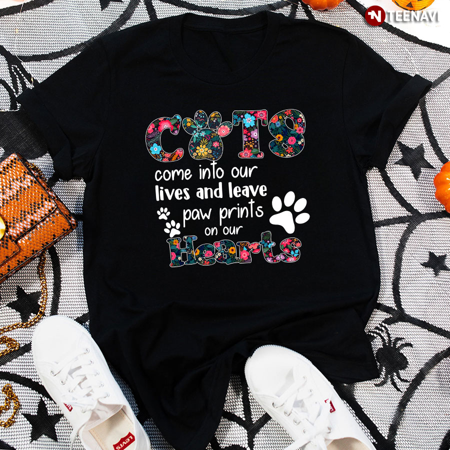 Cats Come Into Our Lives And Leave Paw Prints On Our Hearts T-Shirt