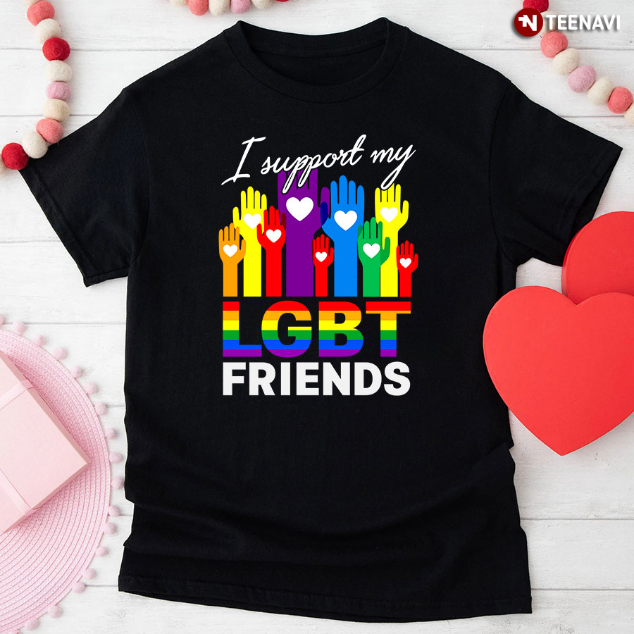 I Support My LGBT Friends T-Shirt