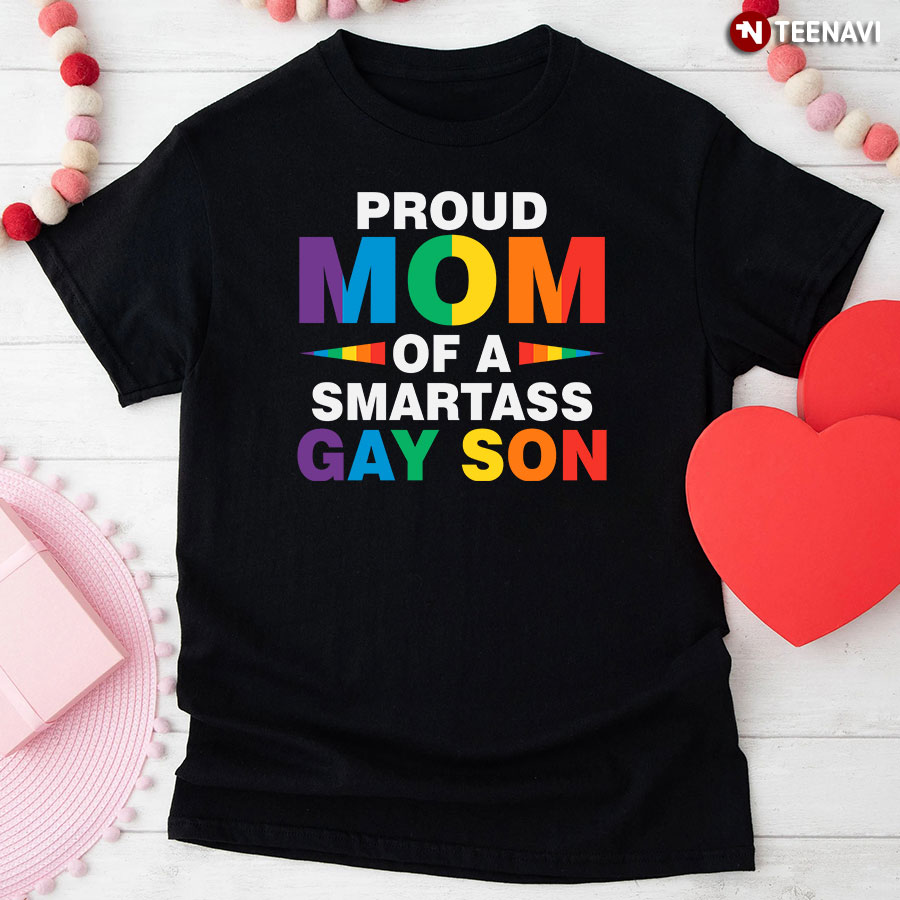 Proud Mom Of A Smartass Gay Son T-Shirt