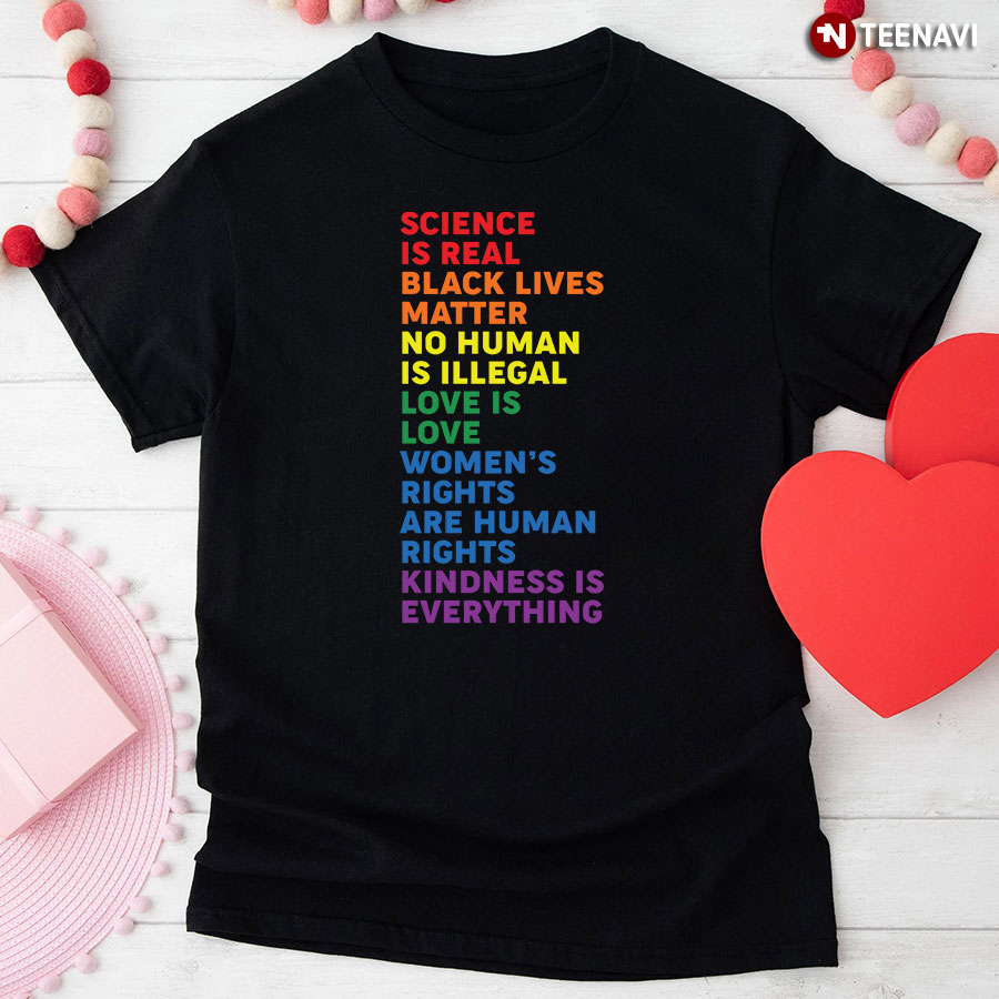 Science Is Real Black Lives Matter No Human Is Illegal LGBT T-Shirt
