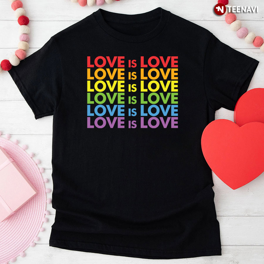 Love Is Love Love Is Love T-Shirt