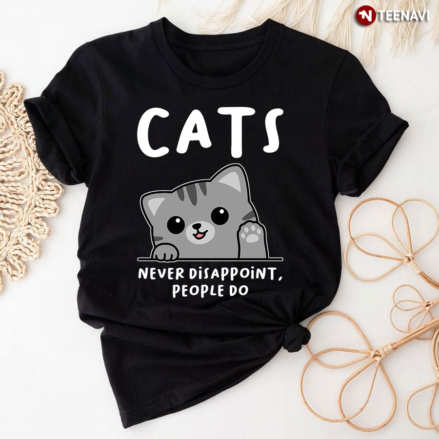 Cats Never Disappoint People Do T-Shirt