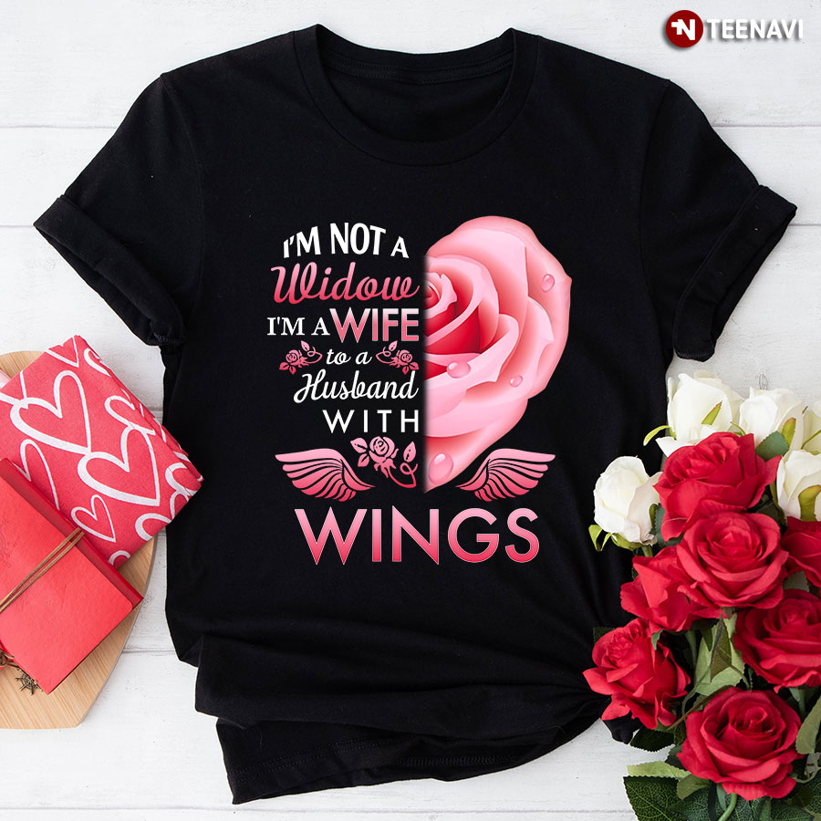I'm Not A Widow I'm A Wife To A Husband With Wings T-Shirt