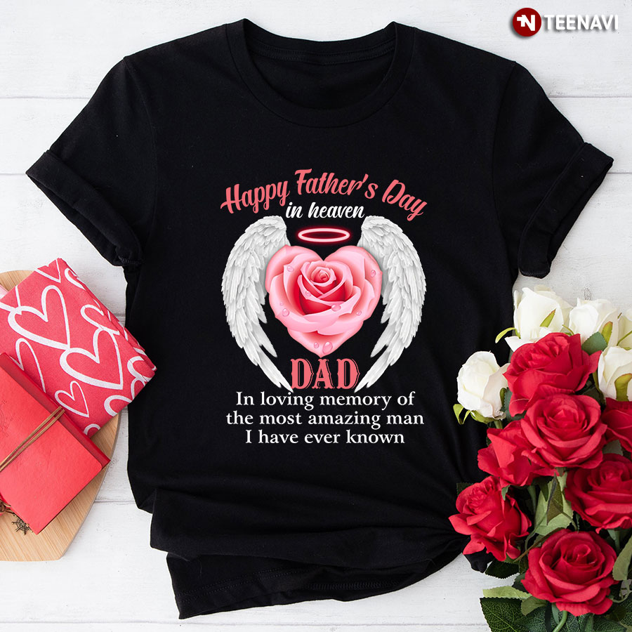 Happy Father's Day In Heaven Dad In Loving Memory T-Shirt