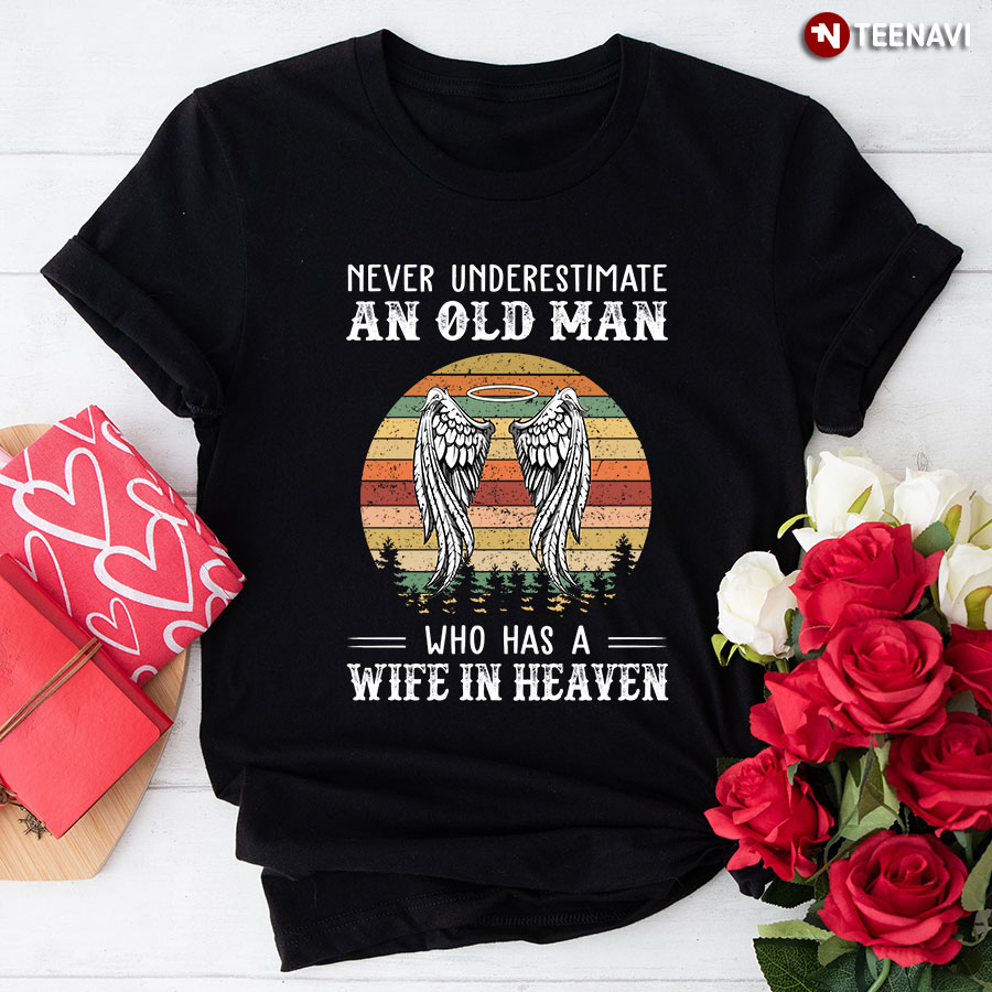 Never Underestimate An Old Man Who Has A Wife In Heaven Vintage T-Shirt