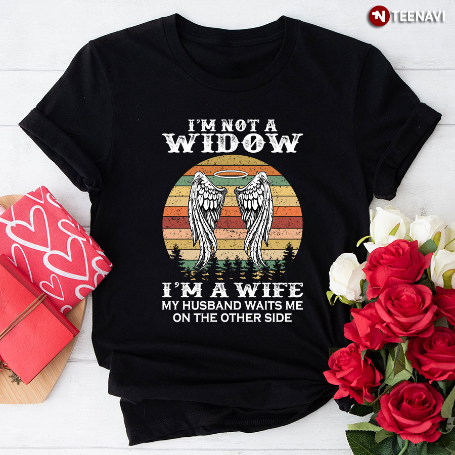 I'm Not A Widow I'm A Wife My Husband Waits Me On The Other Side Vintage T-Shirt