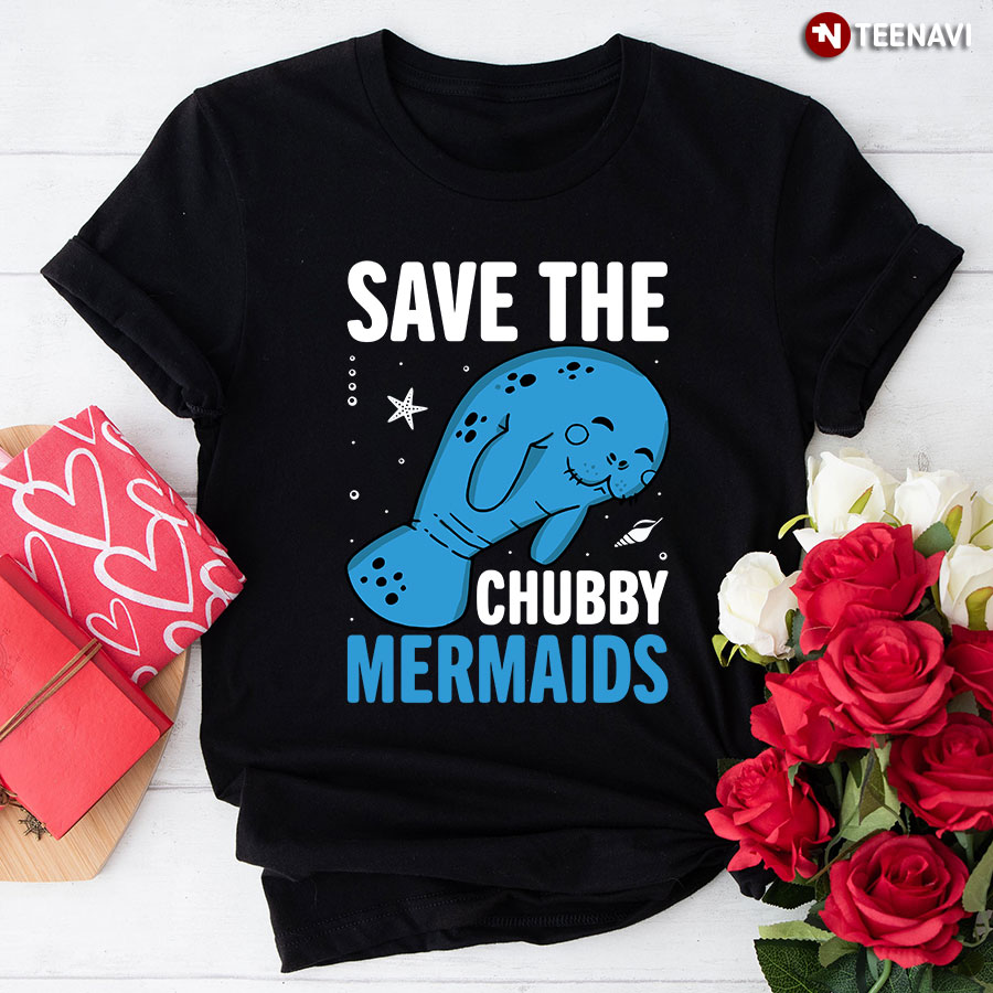 Save The Chubby Mermaids T-Shirt