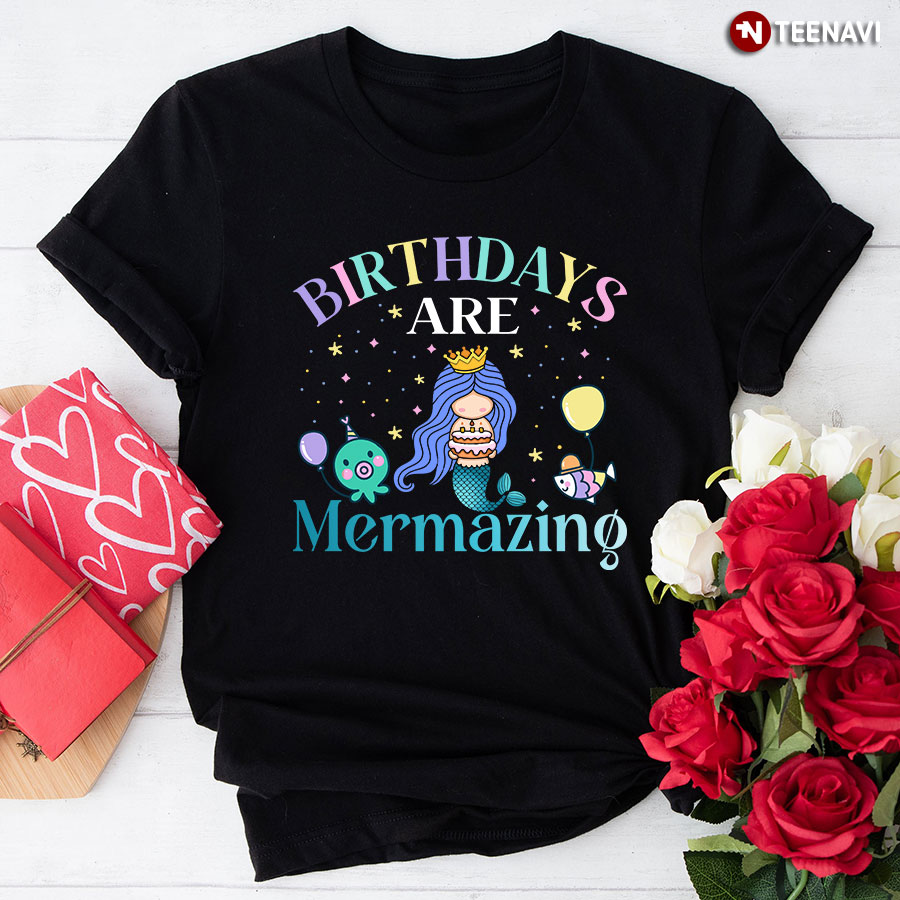 Birthdays Are Mermazing Mermaid T-Shirt