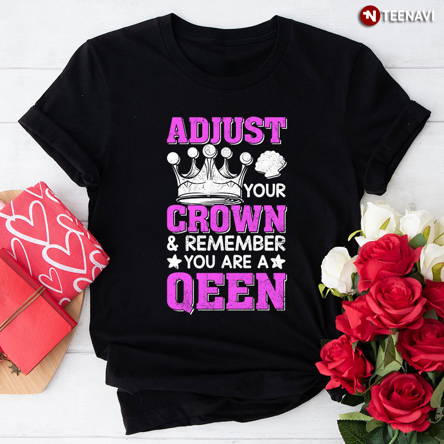 Adjust Your Crown & Remember You Are A Queen Mermaid T-Shirt