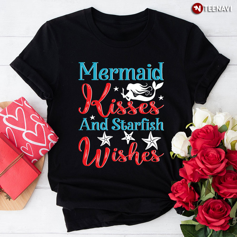 Mermaid Kisses And Starfish Wishes T-Shirt