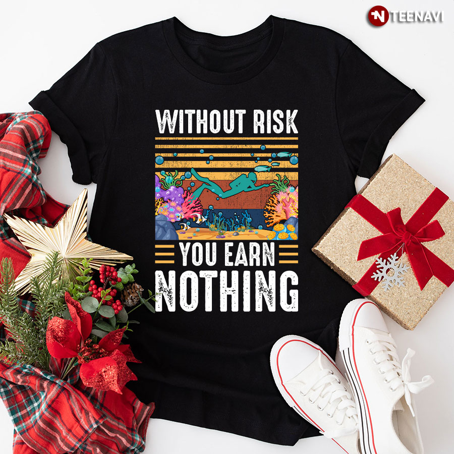 Without Risk You Earn Nothing Scuba Diving Vintage T-Shirt