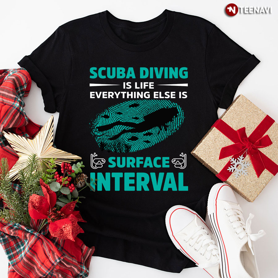 Scuba Diving Is Life Everything Else Is Surface Interval T-Shirt