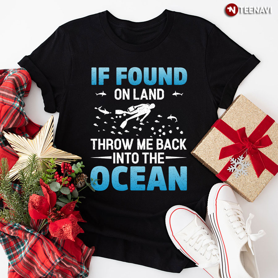 If Found On Land Throw Me Back Into The Ocean Scuba Diving T-Shirt