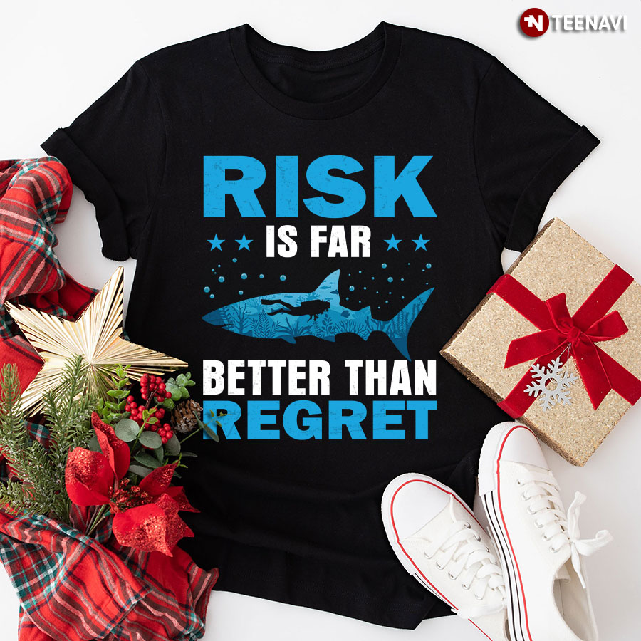 Risk Is Far Better Than Regret Scuba Diving T-Shirt