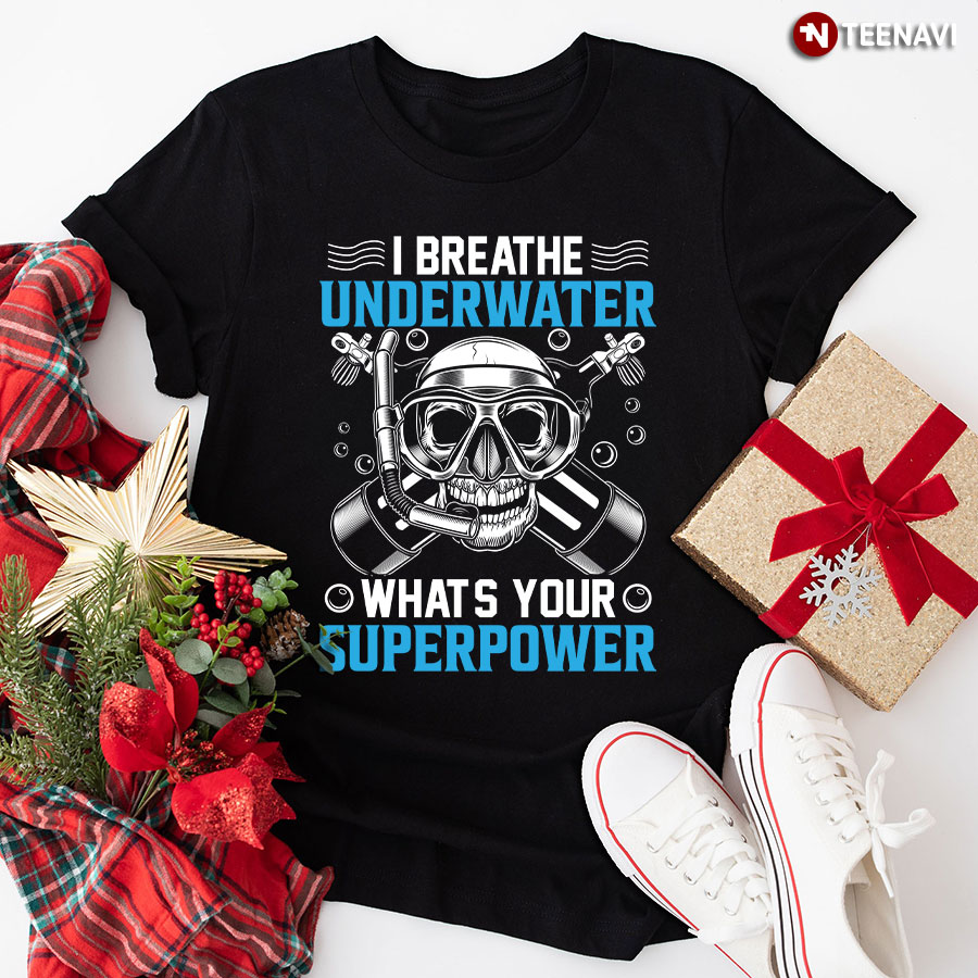 I Breathe Underwater What's Your Superpower Skull Scuba Diving T-Shirt