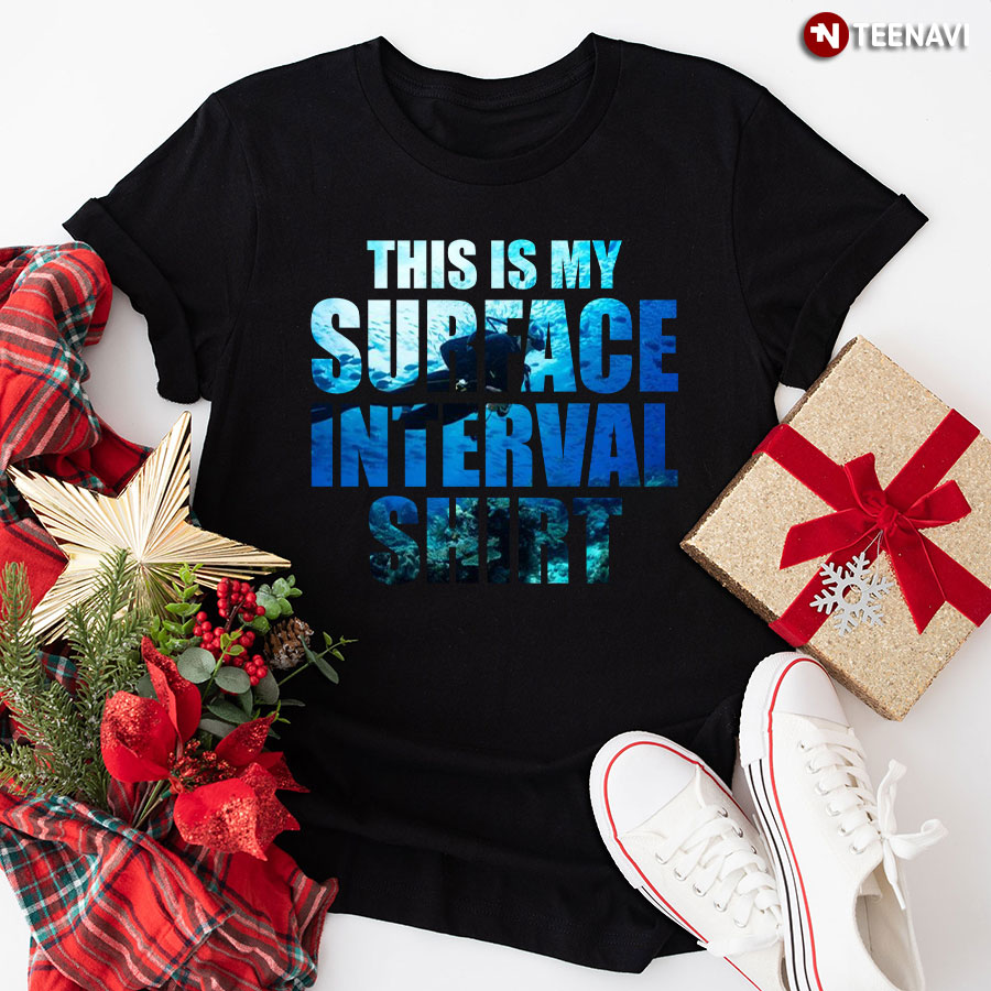 This Is My Surface Interval Shirt Scuba Diver T-Shirt
