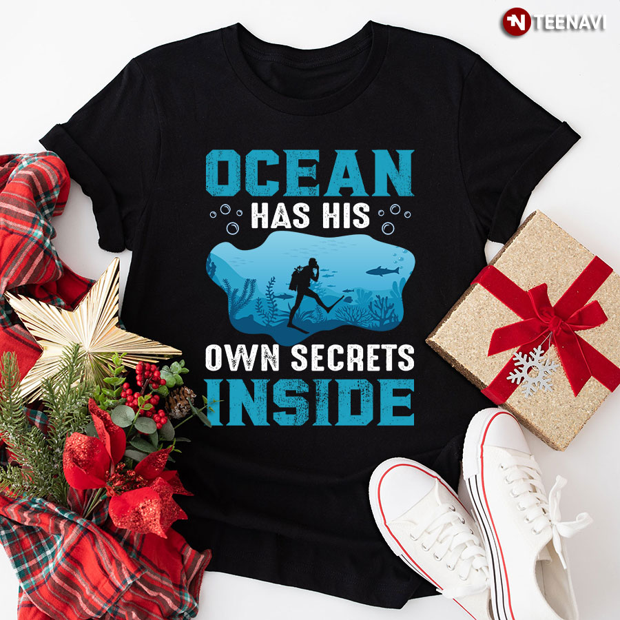 Ocean Has His Own Secrets Inside Scuba Diving T-Shirt