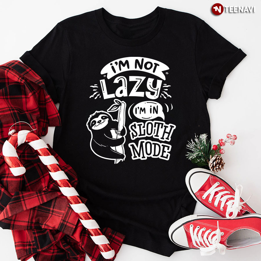 I’m Not Lazy I’m In Sloth Mode T-Shirt - Small Tee