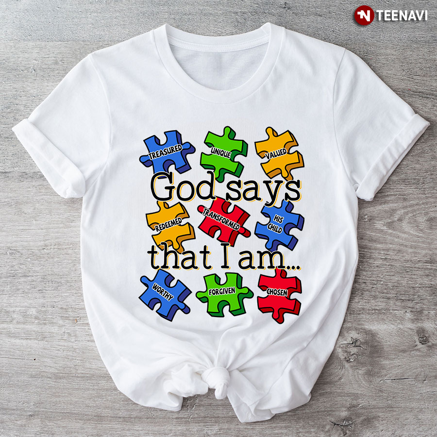 God Says That I Am Treasured Unique Autism Awareness Puzzle Pieces T-Shirt