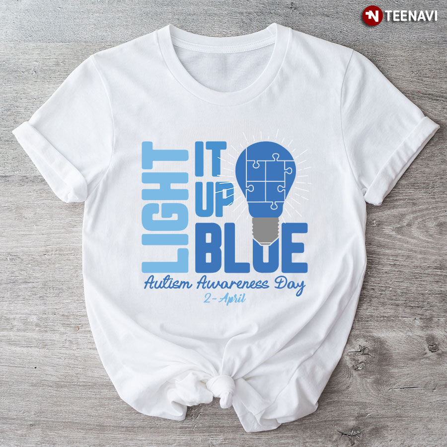 Light It Up Blue Autism Awareness Day 2 - April T-Shirt