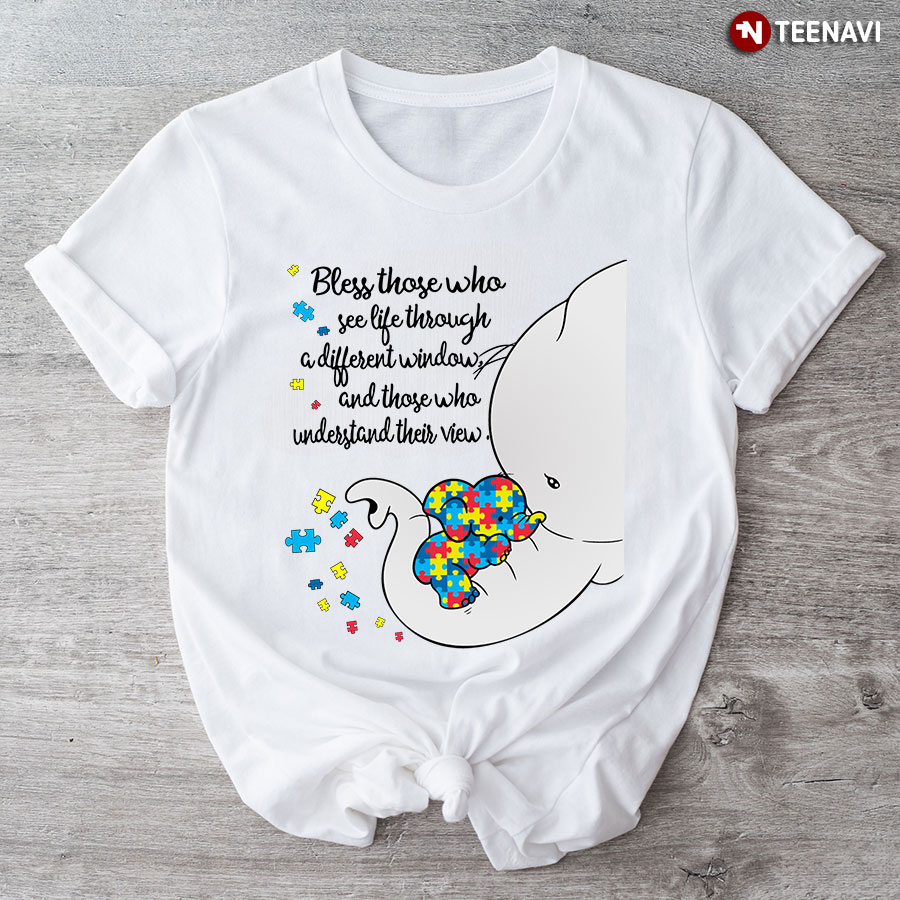 Bless Those Who See Life Through A Different Window Elephants Autism T-Shirt