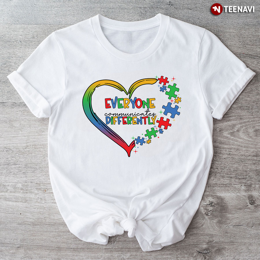 Everyone Communicates Differently Heart Autism Awareness T-Shirt