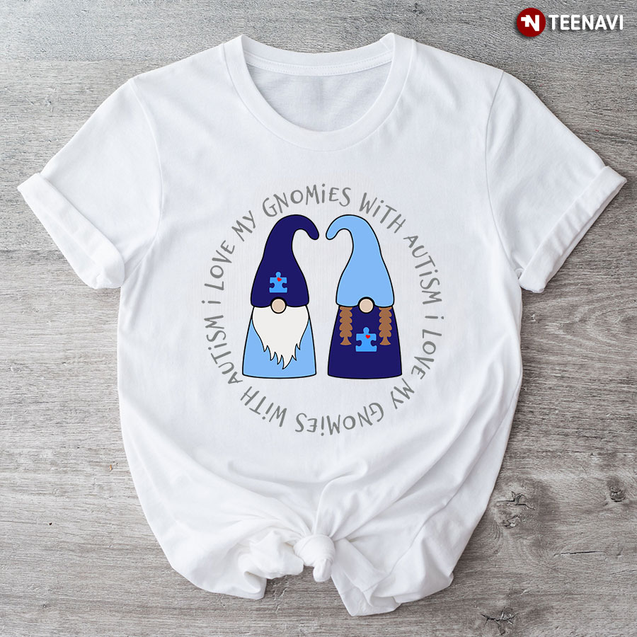 I Love My Gnomies With Autism Gnome T-Shirt - Plus Size Tee