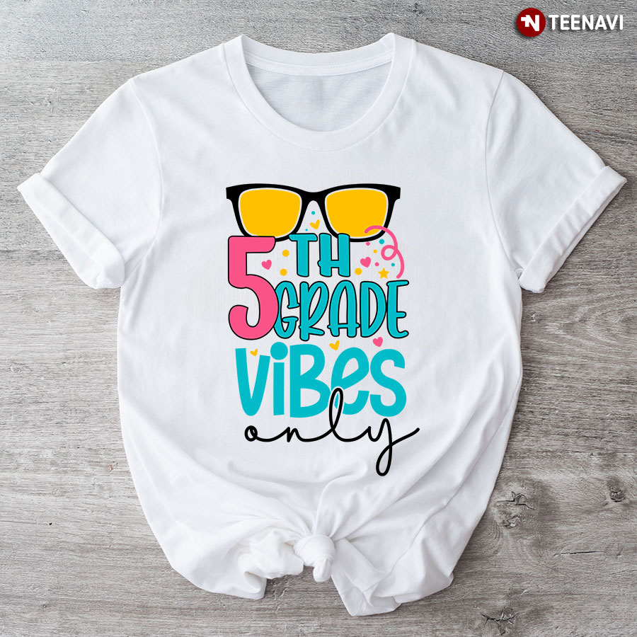 5th Grade Vibes Only Sunglasses Student Teacher Back To School T-Shirt