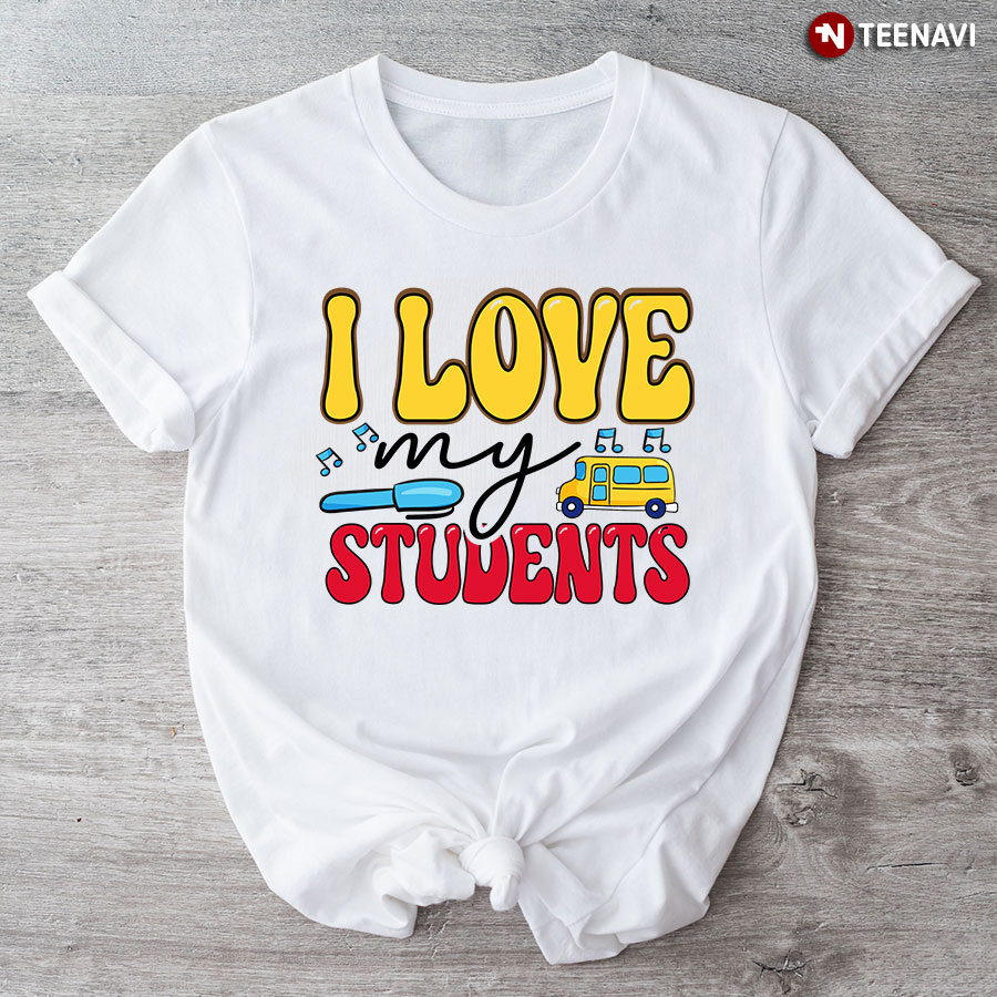 I Love My Students Pen School Bus Teacher Back To School T-Shirt
