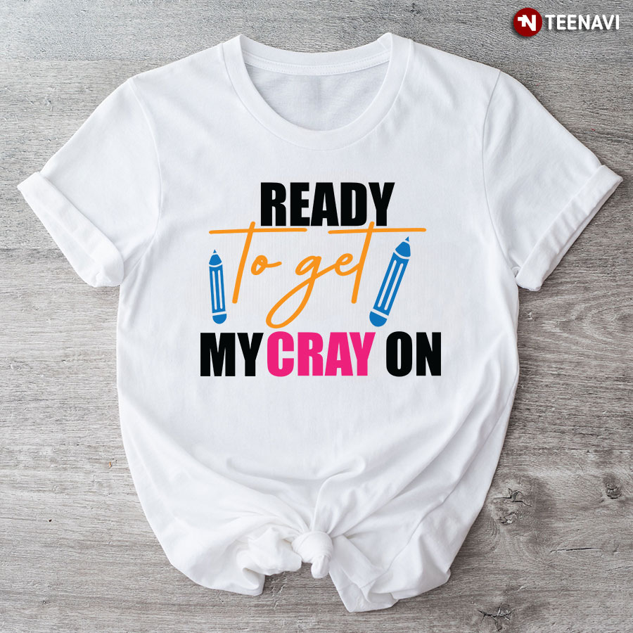 Ready To Get My Crayon Student Back To School T-Shirt - White Tee