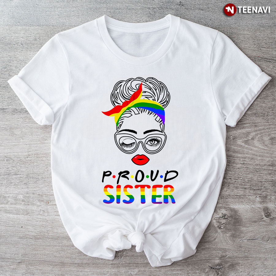 Proud Sister LGBT Messy Bun Girl T-Shirt