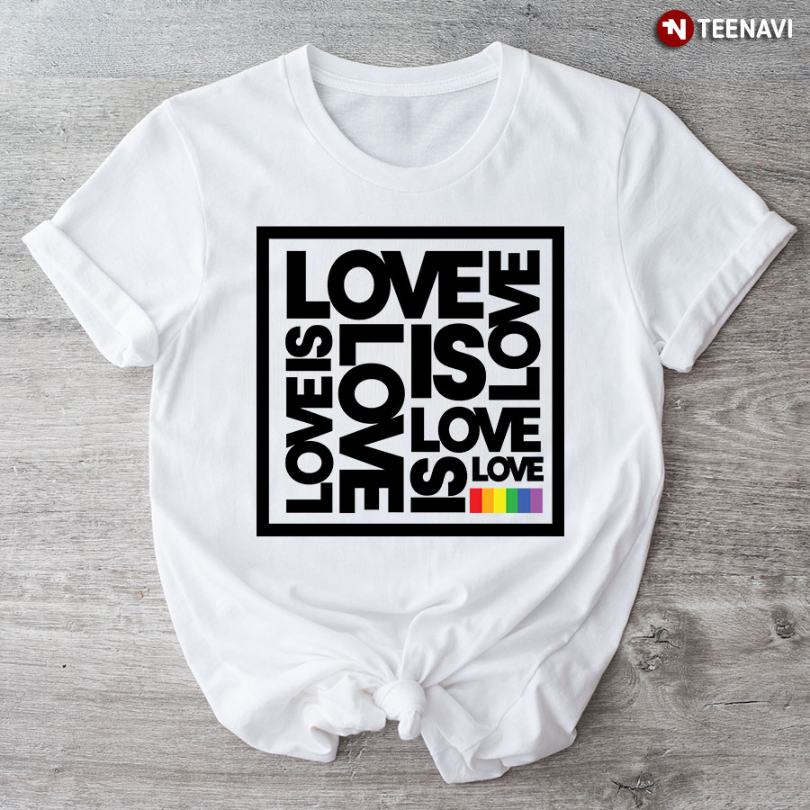 Love Is Love LGBT T-Shirt