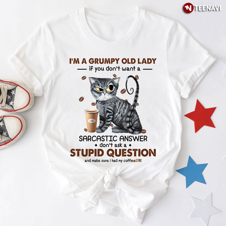 I'm A Grumpy Old Lady If You Don't Want A Sarcastic Answer Cat T-Shirt