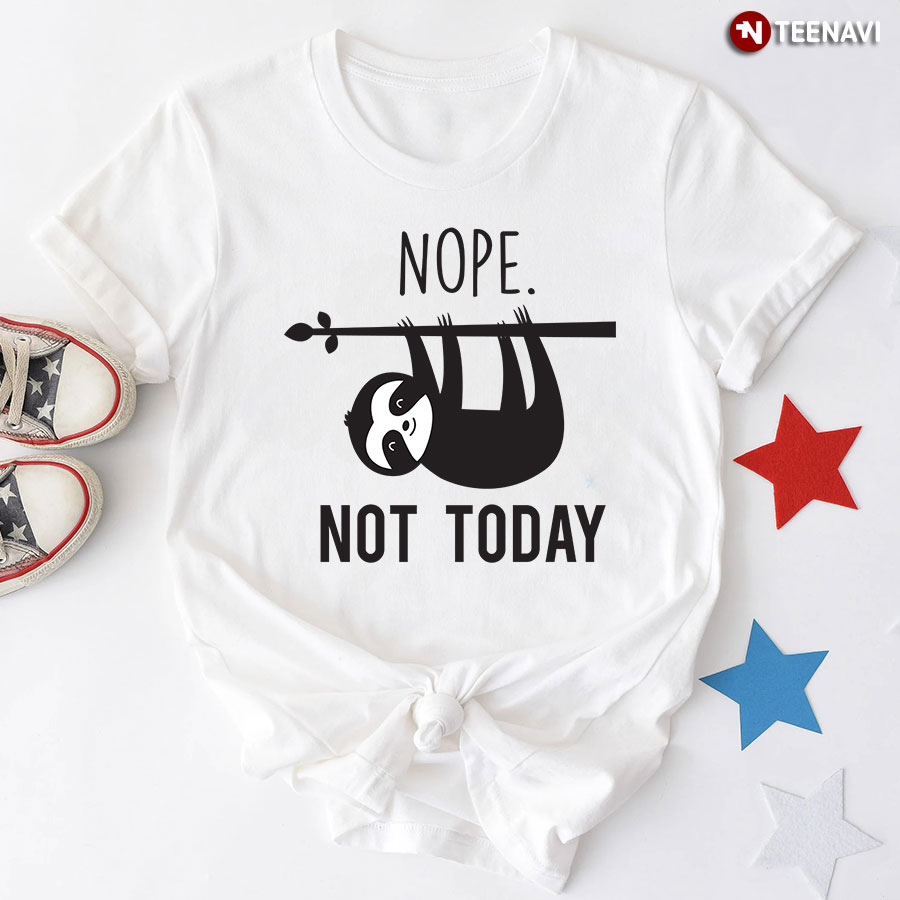 Nope Not Today Sloth T-Shirt - Plus Size Tee