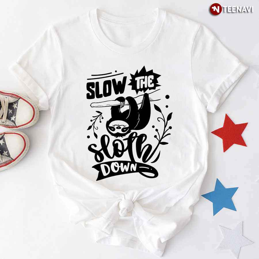 Slow The Sloth Down T-Shirt - Women's Tee