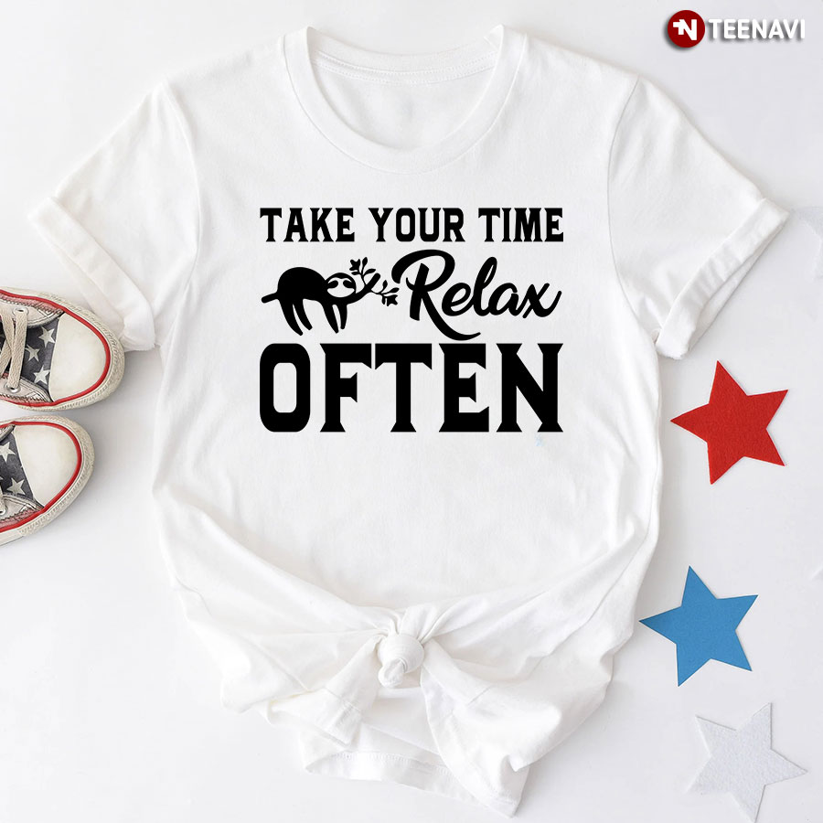 Take Your Time Relax Often Sloth T-Shirt