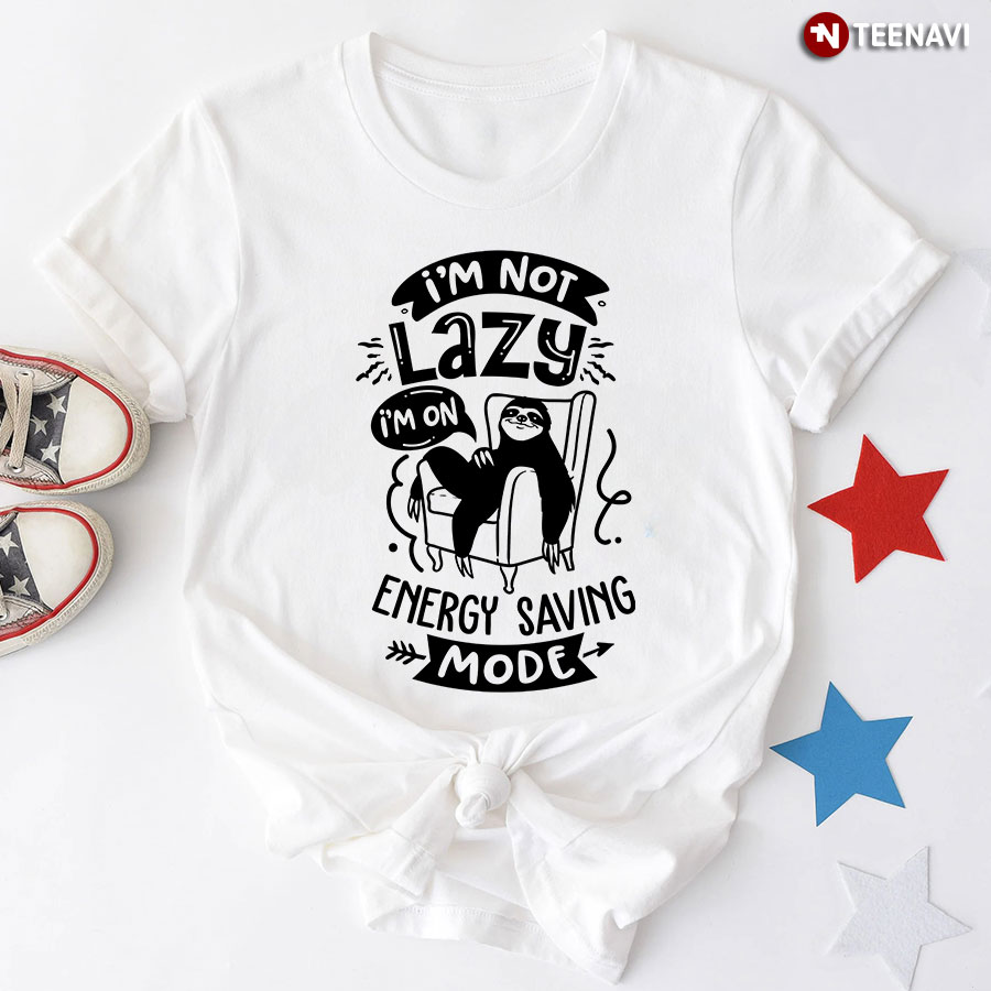 I’m Not Lazy I’m On Energy Saving Mode Sloth T-Shirt - Women's Tee