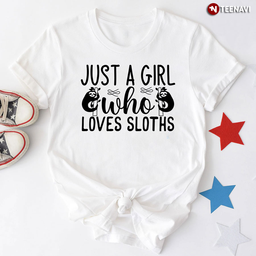 Just A Girl Who Loves Sloths T-Shirt - Small Tee