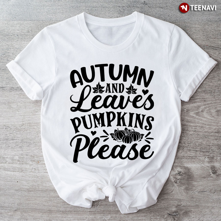 Autumn And Leaves Pumpkins Please T-Shirt